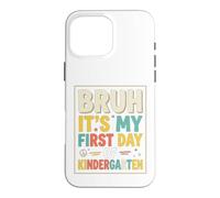 Custodia per iPhone 16 Pro Max Bruh It's My First Day Of Kindergarten First Day of School