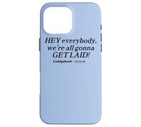 Custodia per iPhone 16 Pro Max Caddyshack Hey Everybody, We're All Gonna Get Laid!