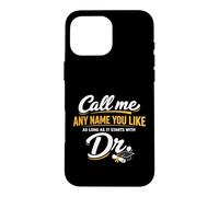 Custodia per iPhone 16 Pro Max Call Me Any Name You Like As Long Starts With Dr Doctorate