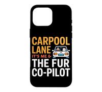 Custodia per iPhone 16 Pro Max CARPOOL LANE IT S ME AND THE FUR CO PILOT