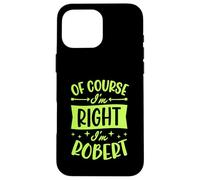 Custodia per iPhone 16 Pro Max Certo che ho ragione I'm Robert Nome personalizzato