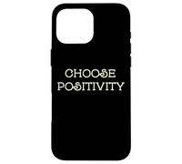 Custodia per iPhone 16 Pro Max Choose Positivity Joy and Happiness Motivation Design