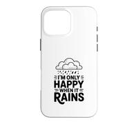 Custodia per iPhone 16 Pro Max Citazione I'm Only Happy When It Rains