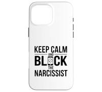 Custodia per iPhone 16 Pro Max Citazione motivazionale "Keep Calm and Block the Narcissist"
