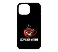Custodia per iPhone 16 Pro Max Coffee Lover Caffeine Addict Decaf Is For Quitters