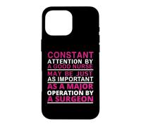 Custodia per iPhone 16 Pro Max Constant Attention By A Good Nurse Funny Nursing Nurses