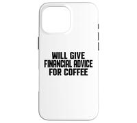 Custodia per iPhone 16 Pro Max Consulente finanziario, Divertente dare consigli finanziari per il caffè
