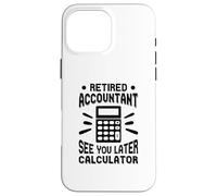 Custodia per iPhone 16 Pro Max Contabile in pensione Ci vediamo dopo Calcolatrice CPA Citazione divertente