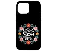 Custodia per iPhone 16 Pro Max Control What You Can Control Cause It Ain't Me -
