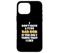 Custodia per iPhone 16 Pro Max Dad Bod is my type Funny Gag Fathers Day costume Cute Dads