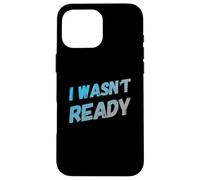 Custodia per iPhone 16 Pro Max Divertente umorismo Txt Divertente Per Le Persone Citazioni Divertenti Non Ero Pronto