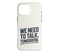 Custodia per iPhone 16 Pro Max Dobbiamo parlare domani Dichiarazione Umorismo