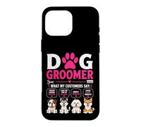 Custodia per iPhone 16 Pro Max Dog Groomer Cosa dicono i miei clienti