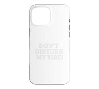 Custodia per iPhone 16 Pro Max Don`t Disturb My Vibe!
