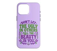 Custodia per iPhone 16 Pro Max Don't Let The Ugly In Others Kill The Beauty In You