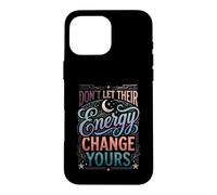 Custodia per iPhone 16 Pro Max Don't Let Their Energy Change Yours Protezione della pace