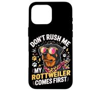 Custodia per iPhone 16 Pro Max Don't Rush Me My Rottweiler Comes First