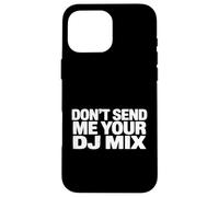 Custodia per iPhone 16 Pro Max Don't Send Me Your DJ Mix Techno House Raver Festival Berlin