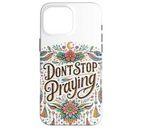Custodia per iPhone 16 Pro Max Don't Stop Praying BOHO Christian retrò