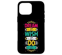 Custodia per iPhone 16 Pro Max Dream It Wish It Do It | Motivazionale colorato