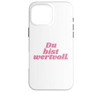 Custodia per iPhone 16 Pro Max Du bist wertvoll - Positive Affirmations