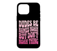 Custodia per iPhone 16 Pro Max Dudes Be Named Noah But Don't Noah Thing