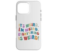 Custodia per iPhone 16 Pro Max È strano che io sia strano Motivazione ispirazionale