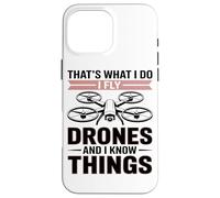 Custodia per iPhone 16 Pro Max Ecco Cosa Faccio, Faccio Volare I Droni E Ne So Qualcosa