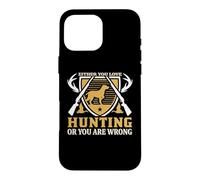 Custodia per iPhone 16 Pro Max Either You Love Hunting Or You Are Wrong Hunter Life