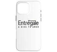 Custodia per iPhone 16 Pro Max Entrégale a Dios tu amor