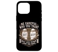 Custodia per iPhone 16 Pro Max Essere attenti a chi ti fidi Salt And Sugar Life Lesson Citazione