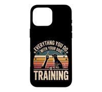Custodia per iPhone 16 Pro Max Everything You Do With Your Dog Is Training