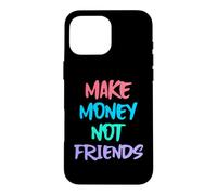 Custodia per iPhone 16 Pro Max Fare soldi Non Amici Divertente Hustle Grind Citazioni Sarcastiche