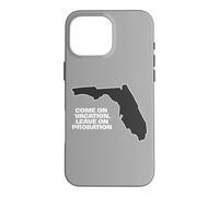 Custodia per iPhone 16 Pro Max Fun Florida Vieni in vacanza, Lascia su Probation divertente