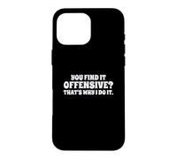 Custodia per iPhone 16 Pro Max Fun You Find It Offensive? That's Why I Do It Rude Joke