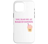Custodia per iPhone 16 Pro Max Fun You Had Me at Baked Goods Cupcake Dessert