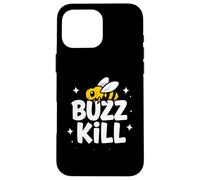 Custodia per iPhone 16 Pro Max Funny Buzz Kill Bee Pun Sarcastic Graphic