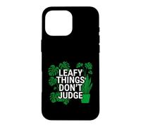 Custodia per iPhone 16 Pro Max Funny Houseplant Lover Leafy Things Don't Judge