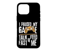 Custodia per iPhone 16 Pro Max Funny I Paused My Game Talk Fast or Feed Me Gamer Gaming