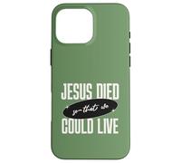 Custodia per iPhone 16 Pro Max Gesù Died So That We Could Live Christian Faith Message