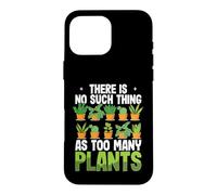 Custodia per iPhone 16 Pro Max Giardinaggio divertente Non esistono troppe piante