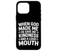 Custodia per iPhone 16 Pro Max God Made Me Kind And Loud-Mouthed -
