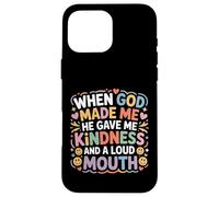 Custodia per iPhone 16 Pro Max God Made Me Kind And Loud-Mouthed -