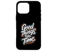 Custodia per iPhone 16 Pro Max Good Things Take Time - Citazione motivazionale di Inspring