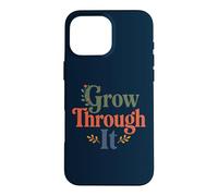 Custodia per iPhone 16 Pro Max Grow Through It - Citazione positiva floreale