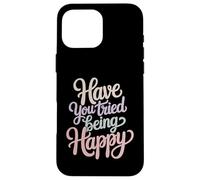 Custodia per iPhone 16 Pro Max Have You Tried Being Happy Vibrazioni di spinta positive -