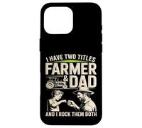 Custodia per iPhone 16 Pro Max Ho due titoli Farmer And Dad And I Rock Them Entrambi