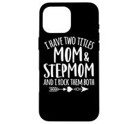 Custodia per iPhone 16 Pro Max Ho due titoli mamma e matrigna Miglior Bonus Mamma di sempre