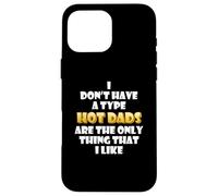 Custodia per iPhone 16 Pro Max Hot Dads are my type Funny Gag Fathers Day costume Cute Dad