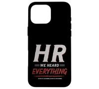 Custodia per iPhone 16 Pro Max HR We Heard Everything Funny Human Resources Office Humor